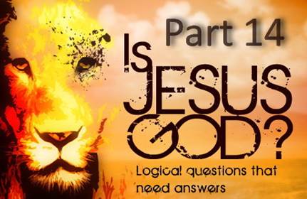 Is Jesus God - Part 14